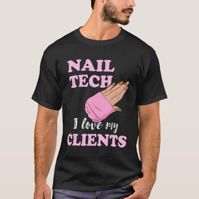 Nail Tech I Love My Clients Nail Artist Manicure E T Shirt (Framsida)