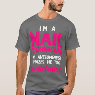 Nail Technician Amazes Nagel Tech Artist T Shirt