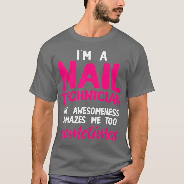 Nail Technician Amazes Nagel Tech Artist T Shirt (Framsida)