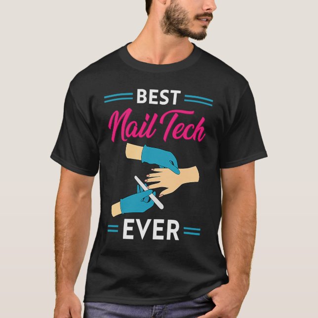 Nail Technician Best Nail Tech Ever Nail Tech T Shirt (Framsida)