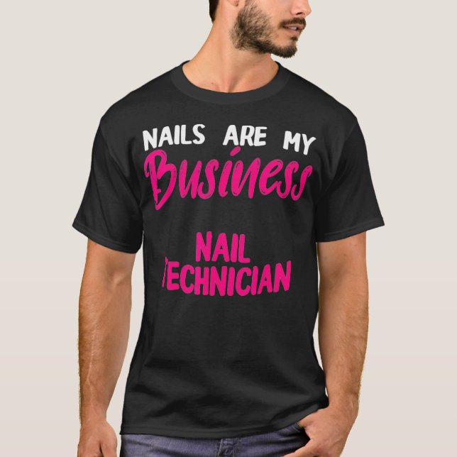 Nail Technician Business Nagel Tech Artist T Shirt (Framsida)