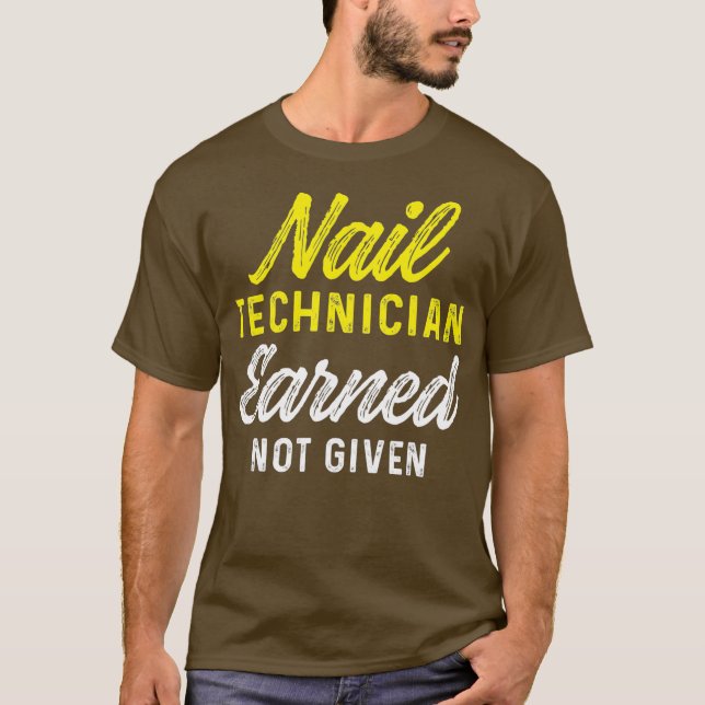 Nail Technician Earned Nagel Tech Artist T Shirt (Framsida)