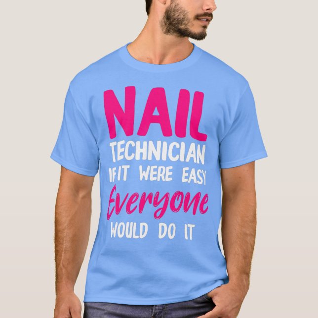 Nail Technician Easy Nagel Tech Artist Manikurist T Shirt (Framsida)