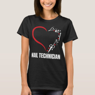 Nail Technician Heart Mani Nagel Tech Artist Manic T Shirt