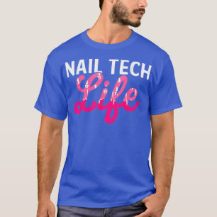Nail Technician Life Nagel Tech Artist Manicurist T Shirt