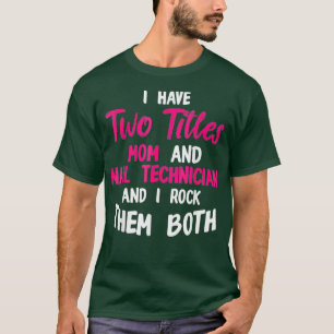 Nail Technician Mammor Nagel Tech Artist Manicuris T Shirt