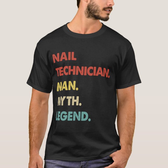 Nail Technician Man Myth Legend 1 T Shirt (Framsida)