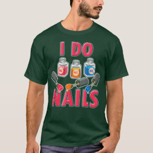 Nail Technician Nail Artist Manicurist I T Shirt