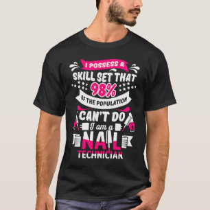 Nail Technician Skill Set Nagel Tech Artist Manicu T Shirt