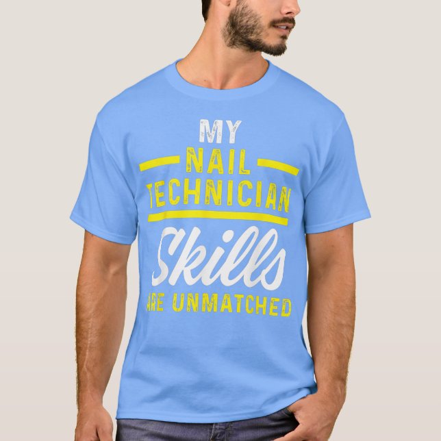 Nail Technician Skills Nagel Tech Artist T Shirt (Framsida)