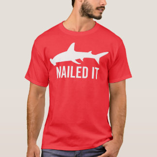 Nailed It Hammerhead Shark Funny Animal Lover Gift T Shirt