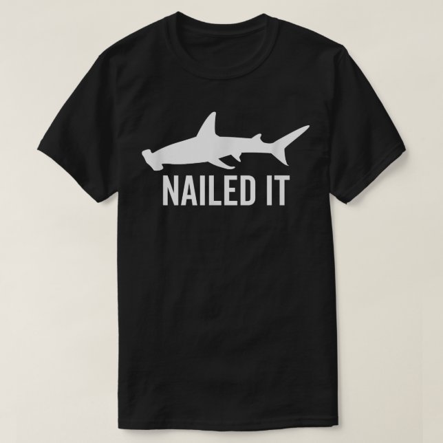 Nailed It Hammerhead Shark Funny Animal Lover Gift T Shirt (Design framsida)