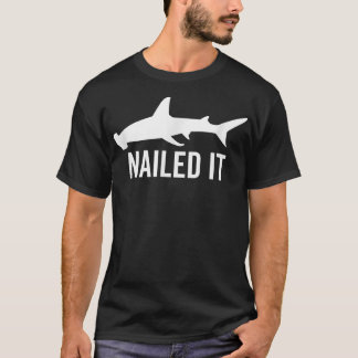 Nailed It Hammerhead Shark Funny Animal Lover Gift T Shirt