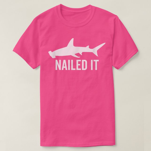 Nailed It Hammerhead Shark Funny Animal Lover Gift T Shirt (Design framsida)