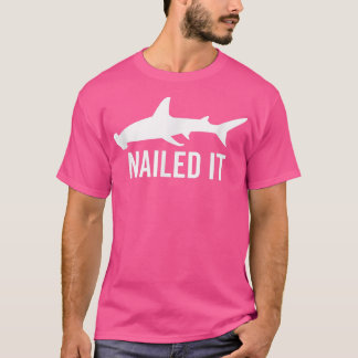 Nailed It Hammerhead Shark Funny Animal Lover Gift T Shirt