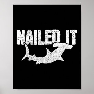 Nailed It Hammerhead Shark Funny Fisherman Poster