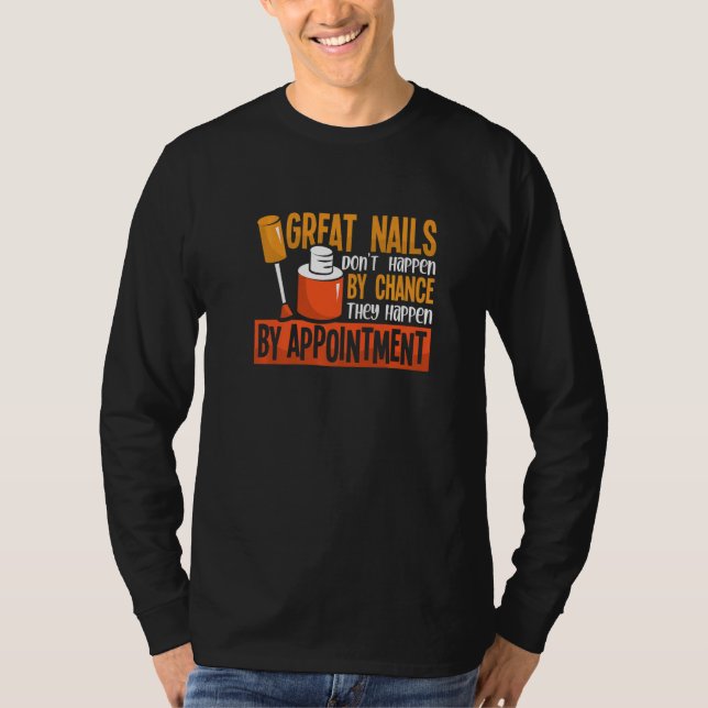 Nails Don't Happen By Chance  Nail Technician Nail T Shirt (Framsida)