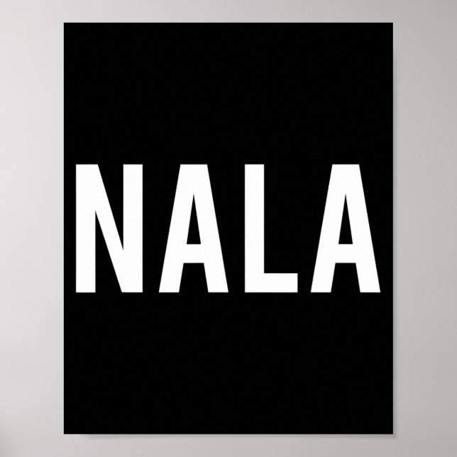 Nala - Cool New Funny Name Fan Gift Tee  Poster (Framsidan)
