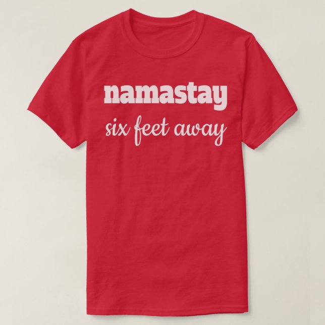 Namastay 6 Feet Away T Shirt (Design framsida)