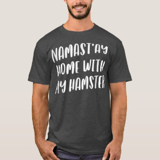 Namastay Home med min hamster Funny Namaste Pet T Shirt