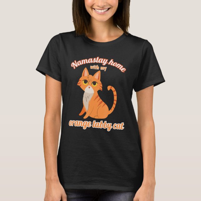 Namastay Home med min Orange Tabby katt T Shirt (Framsida)