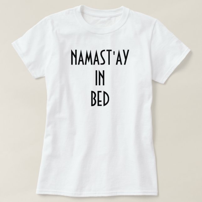 NAMAST'AY IN BED T-SHIRT (Design framsida)