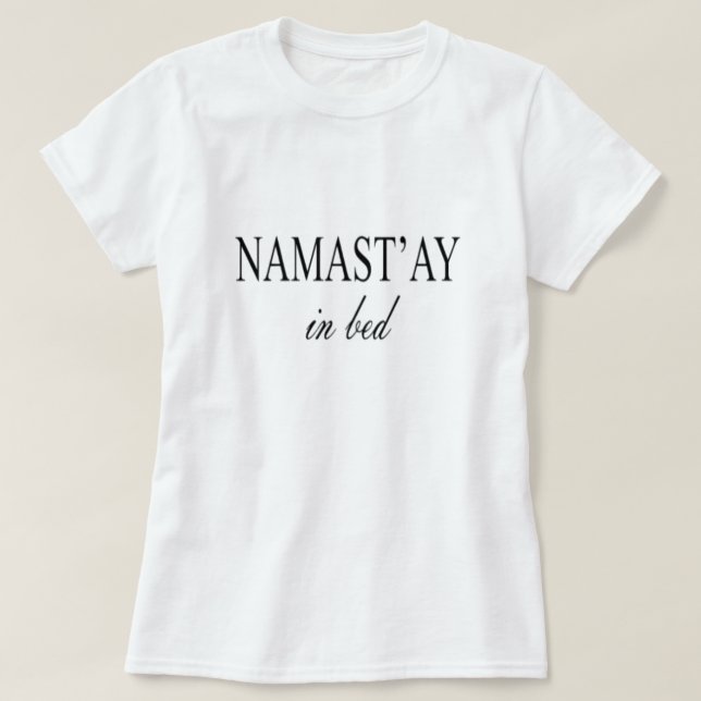 NAMASTAY IN BED T SHIRT (Design framsida)