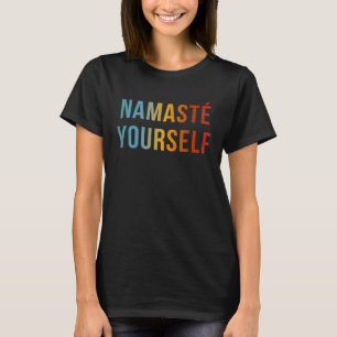 Namaste Dig Själv Cool Anti-Yoga Citat T Shirt