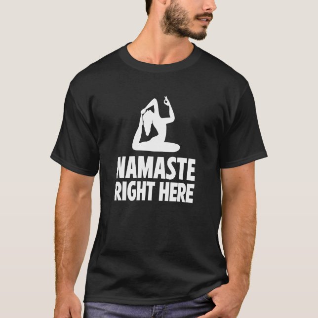 Namaste Right Here Yoga Instructor Exercise Medita T Shirt (Framsida)