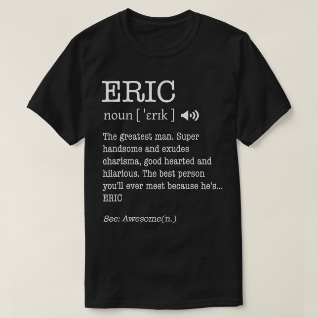 Namn är Eric Funny Man Definition Personalize T Shirt (Design framsida)