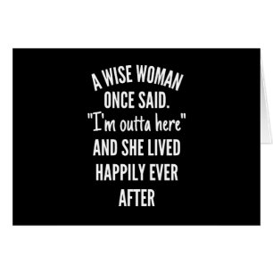 Namnlös designA Wise Woman Gång Said I’m Outta Hälsningskort