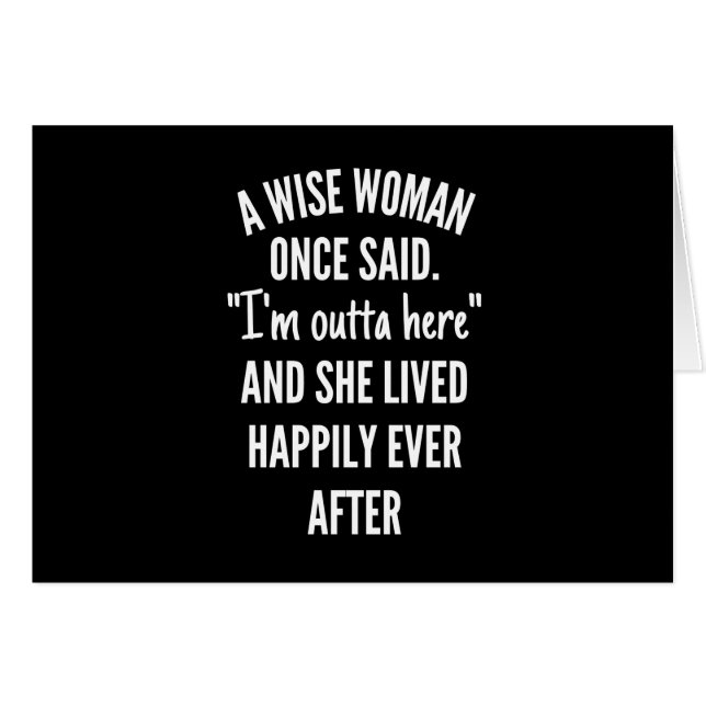 Namnlös designA Wise Woman Gång Said I’m Outta Hälsningskort (Framsidan Horizontal)