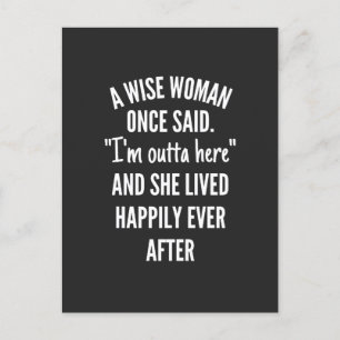 Namnlös designA Wise Woman Gång Said I’m Outta Helg Vykort
