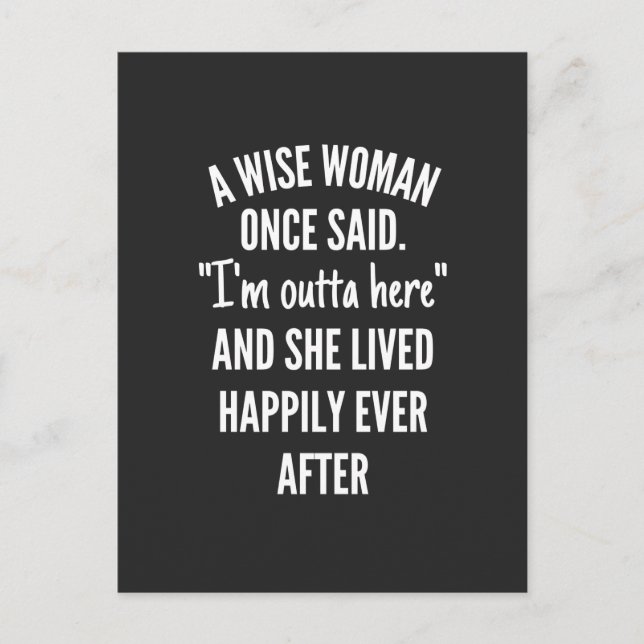 Namnlös designA Wise Woman Gång Said I’m Outta Helg Vykort (Framsida)