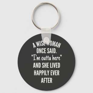 Namnlös designA Wise Woman Gång Said I’m Outta Nyckelring