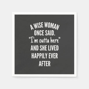 Namnlös designA Wise Woman Gång Said I’m Outta Pappersservett