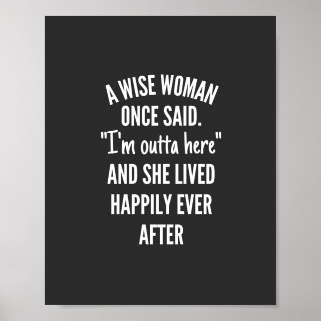 Namnlös designA Wise Woman Gång Said I’m Outta Poster (Framsidan)