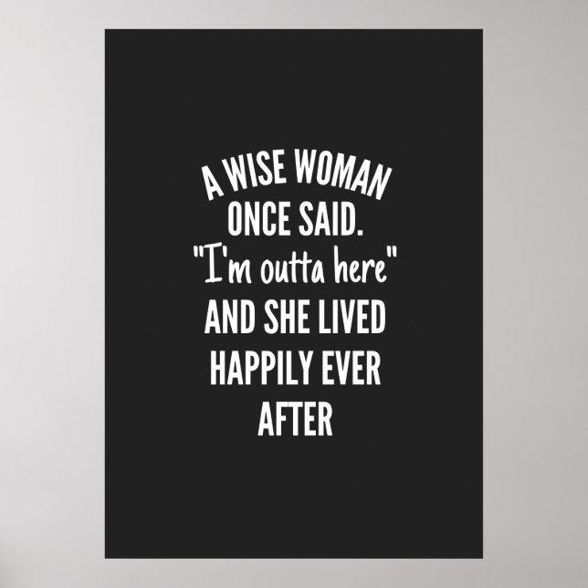 Namnlös designA Wise Woman Gång Said I’m Outta Poster (Framsidan)
