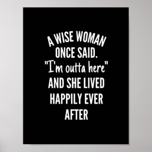 Namnlös designA Wise Woman Gång Said I’m Outta Poster