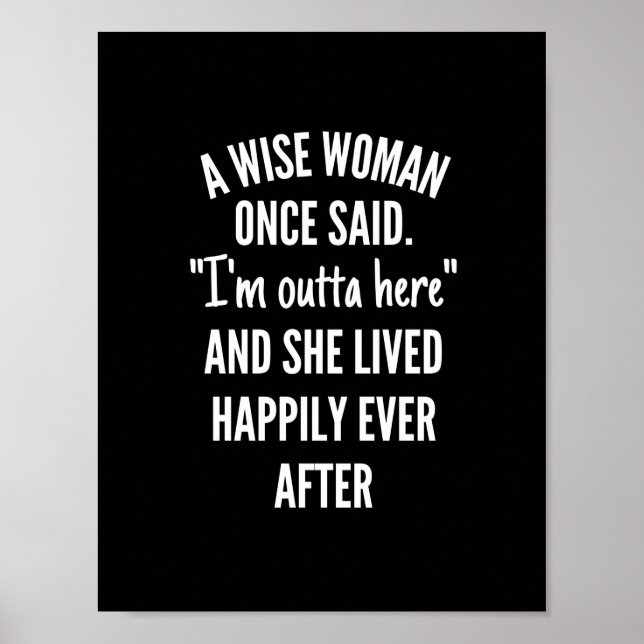 Namnlös designA Wise Woman Gång Said I’m Outta Poster (Framsidan)