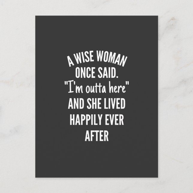 Namnlös designA Wise Woman Gång Said I’m Outta Vykort (Framsida)