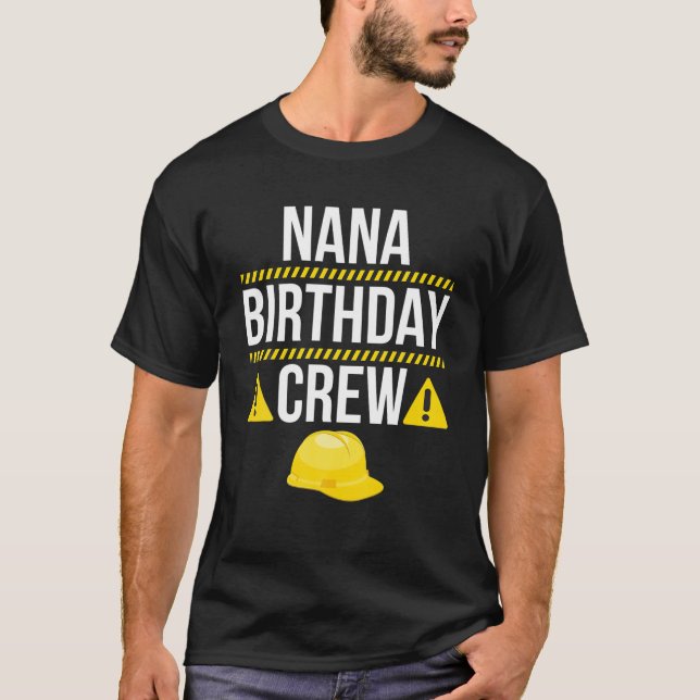 Nana Birthday Crew Grandma Construction Worker T Shirt (Framsida)