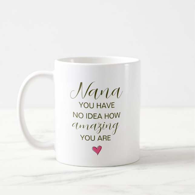 Nana, du har ingen aning om hur fantastisk du är kaffemugg (Vänster)