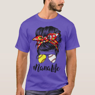 Nana Life Messy Bun Hair Softball Baseball Mor' T Shirt