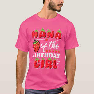 Nana of the Birthday Girl Cute Strawberry Birthday T Shirt