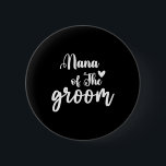 Nana of the Groom Bröllop Bachelor Party Nana Matc Knapp<br><div class="desc">Nana Matching från Groom Bröllop Bachelor Party Nana</div>