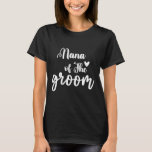 Nana of the Groom Bröllop Bachelor Party Nana Matc T Shirt<br><div class="desc">Nana Matching från Groom Bröllop Bachelor Party Nana</div>