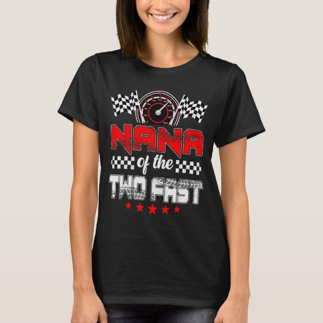 Nana Of The Two Fast Second Birthday Racing Car Fa T Shirt (Framsida)