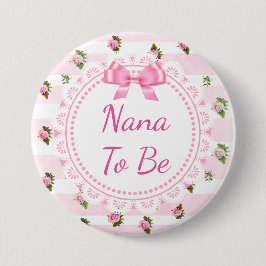 Nana to be Baby Shower Button Rosa ros Knapp