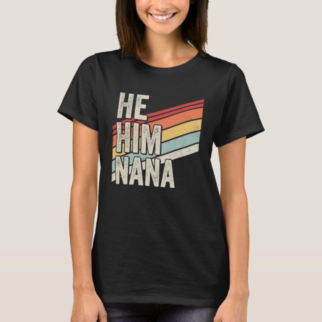 Nana  Valentine Quote  He Him Nana T Shirt (Framsida)